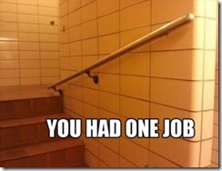 You-had-one-job-meme-handrail