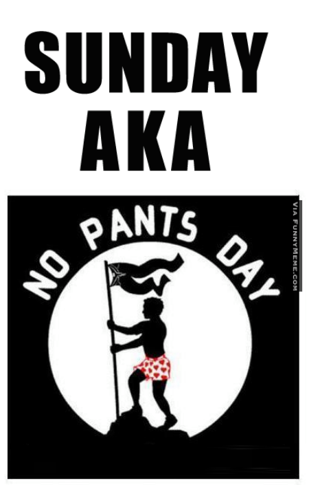 Funny-memes-sunday-aka-no-pants-day.png