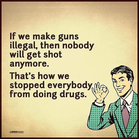 make%20guns%20illegal%20like%20drugs.jpg